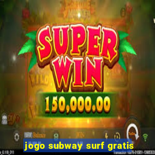 jogo subway surf gratis